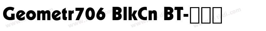 Geometr706 BlkCn BT字体转换